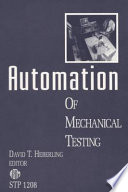 Automation of mechanical testing / David T. Heberling, editor..