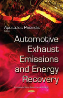 Automotive exhaust emissions and energy recovery / editor, Apostolos Pesiridis [Brunel University, School of Engineering and Design, Middlesex, UK].