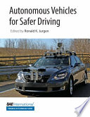 Autonomous vehicles for safer driving / [edited] by Ronald K. Jurgen.
