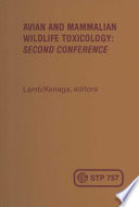 Avian and mammalian wildlife toxicology. a symposium sponsored by ASTM Committee E-35 on Pesticides, American Society for Testing and Materials, Louisville, Ky., 18 March 1980, D. W. Lamb, Mobay Chemical Corp., and E. E. Kenaga, The Dow Chemical Co., editors.