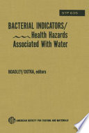 Bacterial indicators/health hazards associated with water a symposium sponsored by ASTM Committee D-19 on Water, American Society for Testing and Materials, Chicago, Ill., 28-29 June 1976, A. W. Hoadley, Georgia Institute of Technology ; B. J. Dutka, Canada Centre for Inland Waters, editors.