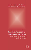 Bakhtinian perspectives on language and culture : meaning in language, art, and new media / edited by Finn Bostad ... [et al.].