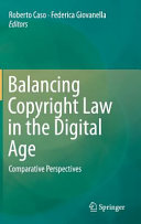 Balancing copyright law in the digital age : comparative perspectives / Roberto Caso, Federica Giovanella, editors.