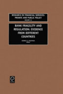 Bank fragility and regulation : evidence from different countries / edited by George G. Kaufman.