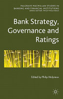 Bank strategy, governance and ratings / edited by Philip Molyneux.