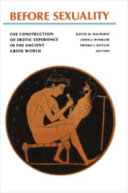 Before sexuality : the construction of erotic experience in the ancient Greek world / David M. Halperin, John J. Winkler, and Froma I. Zeitlin, editors.