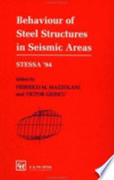 Behaviour of steel structures in seismic areas : Stessa '94 : proceedings of the international workshop, organised by the European convention for constructional steelwork : Timisoara, Romania 26 June-1 July 1994 / edited by Federico M. Mazzolani and Victor Gioncu.