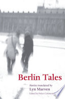 Berlin tales / stories translated by Lyn Marven ; edited by Helen Constantine.