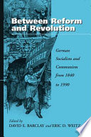 Between reform and revolution : German socialism and communism from 1840 to 1990 / edited by David E. Barclay and Eric D. Weitz.