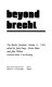 Beyond Brecht = Über Brecht hinaus / edited by John Fuegi, Gisela Bahr and John Willett ; associate editor: Uwe Hartung.