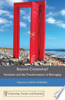 Beyond citizenship? feminism and the transformation of belonging / edited by Sasha Roseneil.