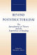 Beyond poststructuralism : the speculations of theory and the experience of reading / edited by Wendell V. Harris.