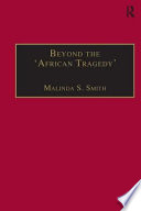 Beyond the 'African tragedy' : discourses on development and the global economy / edited by Malinda S. Smith.