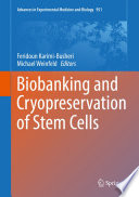 Biobanking and cryopreservation of stem cells Feridoun Karimi-Busheri, Michael Weinfeld, editors.
