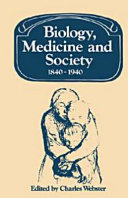 Biology, medicine and society, 1840-1940 / edited by Charles Webster.