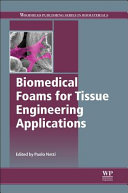 Biomedical foams for tissue engineering applications / edited by Paolo A. Netti.