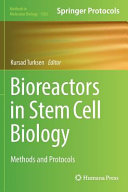 Bioreactors in stem cell biology : methods and protocols / edited by Kursad Turksen.