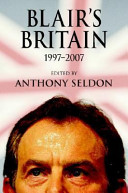 Blair's Britain, 1997-2007 / edited by Anthony Seldon.