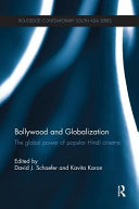 Bollywood and globalization : the global power of popular Hindi cinema / edited by David J. Schaefer and Kavita Karan.