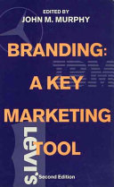 Branding : a key marketing tool / edited by John M. Murphy.