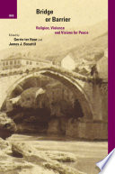 Bridge or barrier religion, violence, and visions for peace / edited by Gerrie ter Haar and James J. Busuttil.