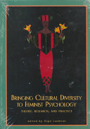 Bringing cultural diversity to feminist psychology : theory, research, and practice / edited by Hope Landrine.