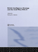 British intelligence, strategy and the Cold War, 1945-51 / edited by Richard J. Aldrich.