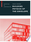 Building physics of the envelope principles of construction / edited by Ulrich Knaack, Eddie Koenders.