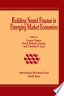 Building sound finance in emerging market economies : proceedings of a conference held in Washington, D.C., June 10-11, 1993 / edited by Gerard Caprio, David Folkerts-Landau, and Timothy D. Lane..