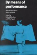 By means of performance : intercultural studies of theatre and ritual / edited by Richard Schechner and Willa Appel.