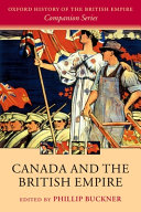 Canada and the British Empire / Phillip Buckner, editor.