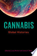 Cannabis : global histories / edited by Lucas Richert and Jim Mills.
