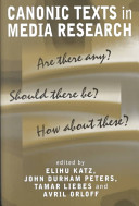 Canonic texts in media research : are there any? Should there be any? How about these? / edited by Elihu Katz ... [et al.].