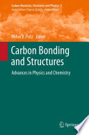 Carbon bonding and structures advances in physics and chemistry / Mihai V. Putz, editor.