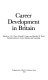 Career development in Britain / edited by A.G. Watts, Donald E. Super and Jennifer M. Kidd.