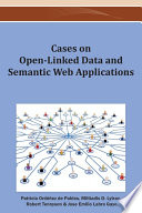 Cases on open-linked data and semantic web applications Patricia Ordóñez de Pablos ... [et al.], editors.