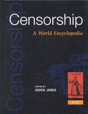 Censorship : a world encyclopedia / edited by Derek Jones.