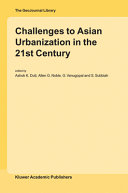 Challenges to Asian urbanization in the 21st century / edited by Ashok K. Dutt ... [et al.].