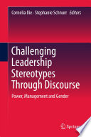 Challenging leadership stereotypes through discourse power, management and gender / Cornelia Ilie, Stephanie Schnurr, editors.