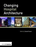 Changing hospital architecture / edited by Sunand Prasad.