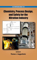Chemistry, process design, and safety for the nitration industry / Thomas L. Guggenheim, editor ; sponsored by the ACS Division of Industrial and Engineering Chemistry.