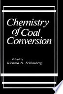 Chemistry of coal conversion / edited by Richard H. Schlosberg.
