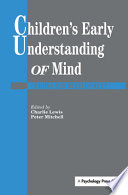 Children's early understanding of mind : origins and development / edited by Charlie Lewis, Peter Mitchell.