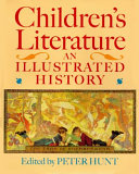 Children's literature : an illustrated history / edited by Peter Hunt ; associate editors Dennis Butts ... [et al.].