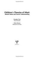 Children's theories of mind : mental states and social understanding / [edited by] Douglas Frye and Chris Moore.
