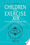 Children and exercise XIX : promoting health and well-being / [edited by] Neil Armstrong, Brian Kirby and Joanne Welsman.
