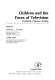 Children and the faces of television : teaching, violence, selling / edited by Edward L. Palmer, Aimée Dorr.