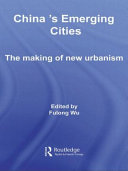 China's emerging cities : the making of new urbanism / edited by Fulong Wu.