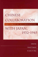 Chinese collaboration with Japan, 1932-1945 : the limits of accommodation / edited by David P. Barrett and Larry N. Shyu.