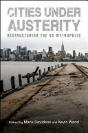 Cities under austerity : restructuring the US metropolis / edited by Mark Davidson and Kevin Ward.